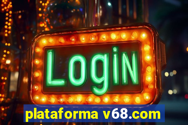 plataforma v68.com